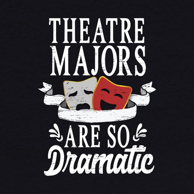 Theatre Majors Are So Dramatic by Eugenex